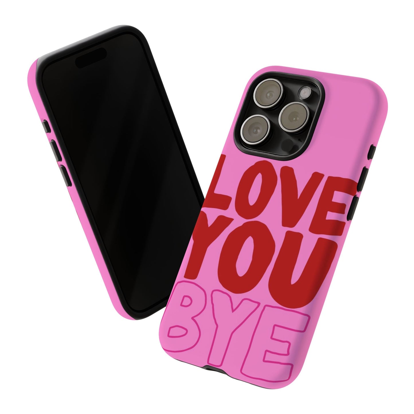 Love You Bye Phone Cases - SmartHomeGoodies