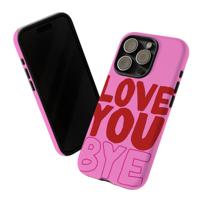 Love You Bye Phone Cases - SmartHomeGoodies