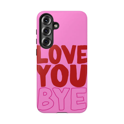 Love You Bye Phone Cases - SmartHomeGoodies