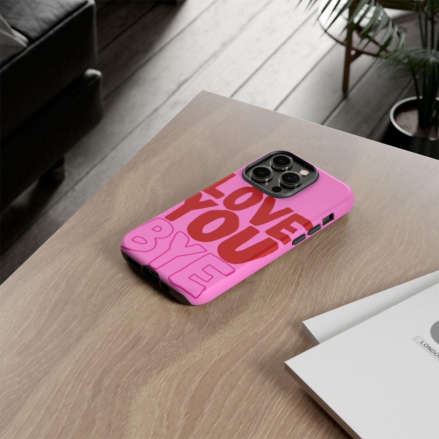 Love You Bye Phone Cases - SmartHomeGoodies