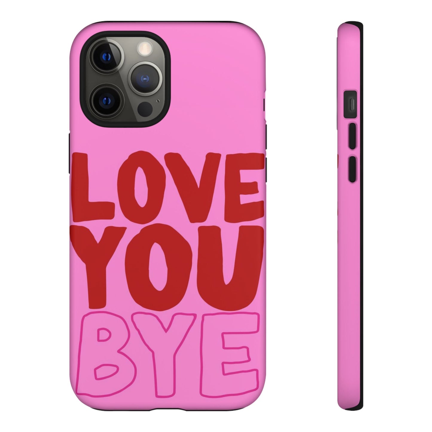 Love You Bye Phone Cases - SmartHomeGoodies