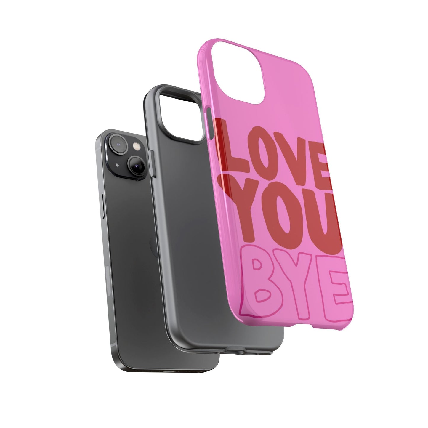 Love You Bye Phone Cases - SmartHomeGoodies