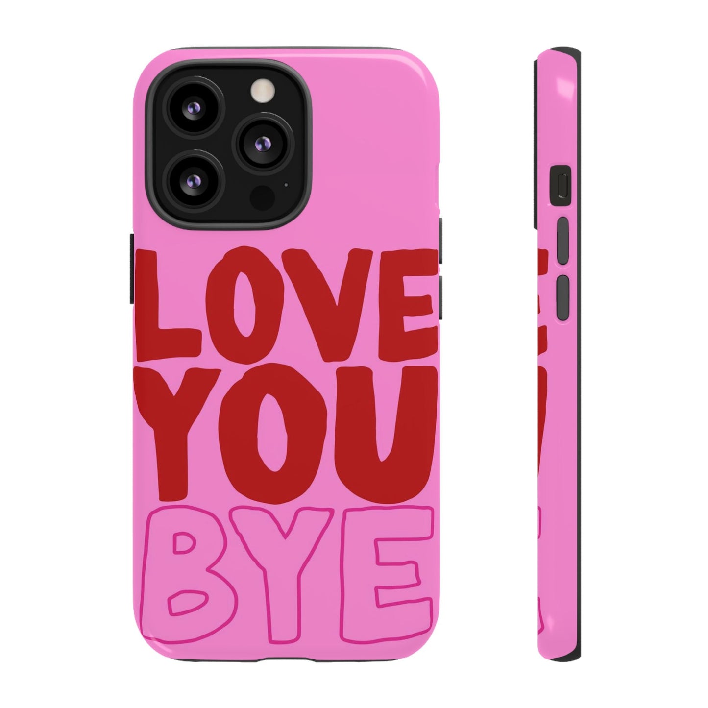 Love You Bye Phone Cases - SmartHomeGoodies
