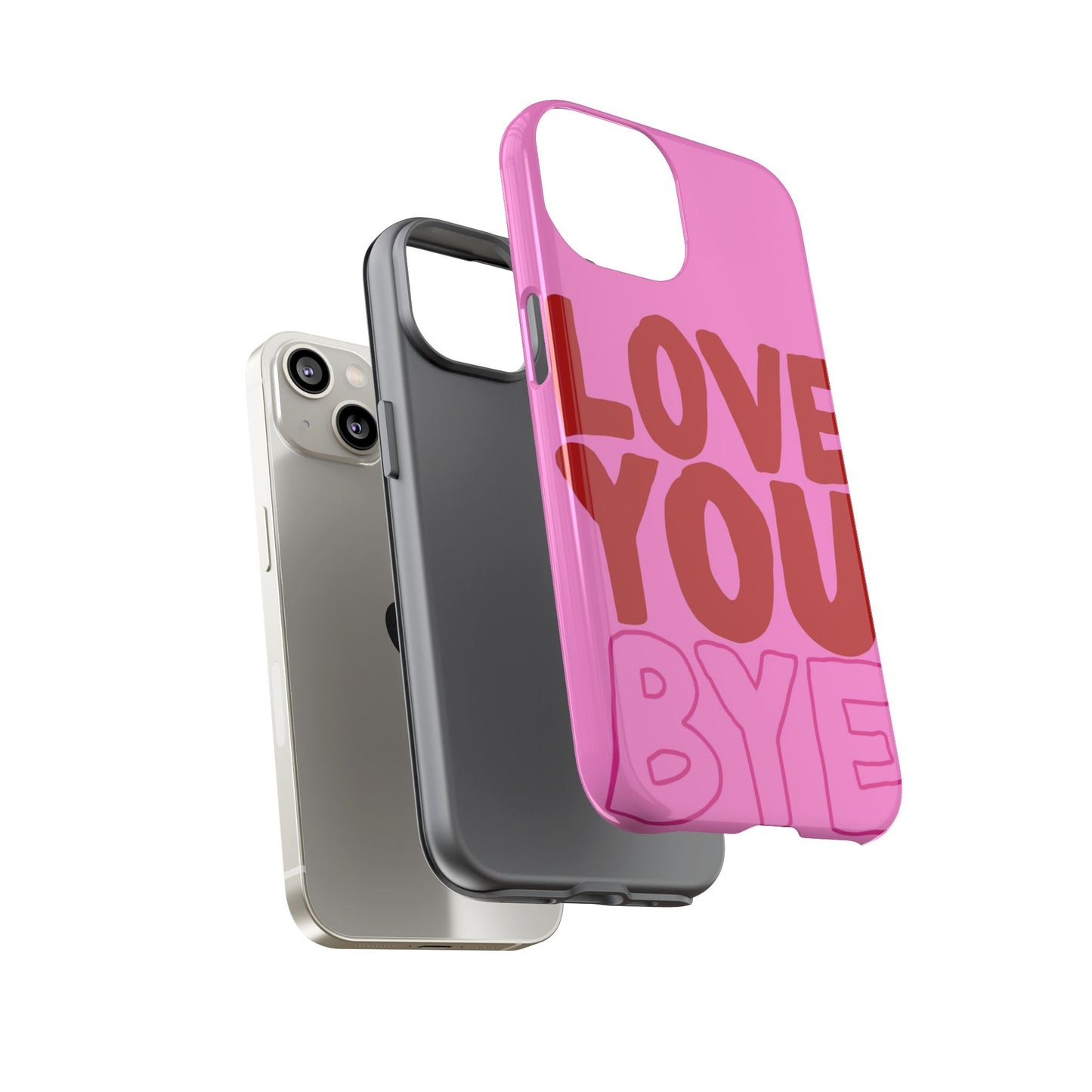 Love You Bye Phone Cases - SmartHomeGoodies