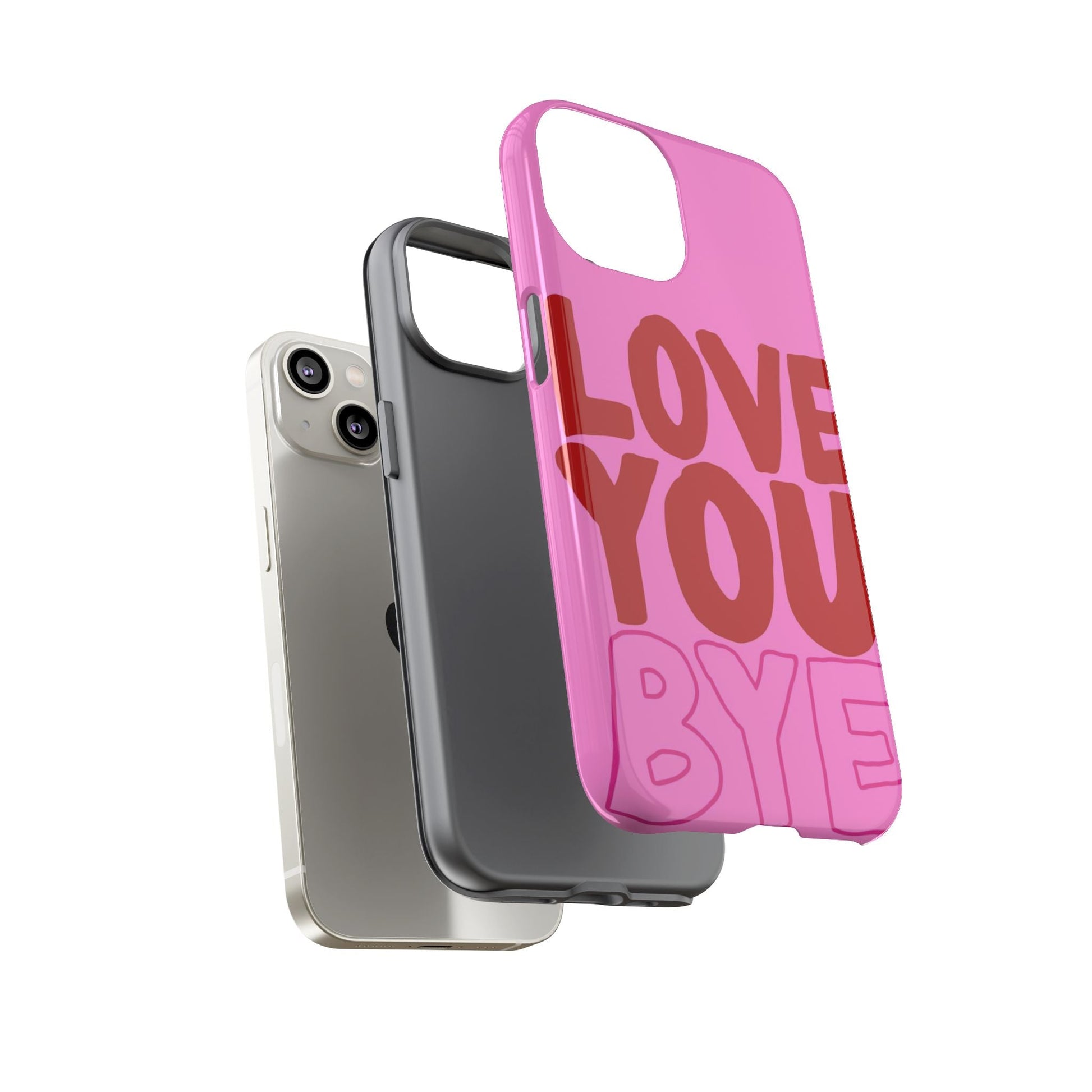 Love You Bye Phone Cases - SmartHomeGoodies