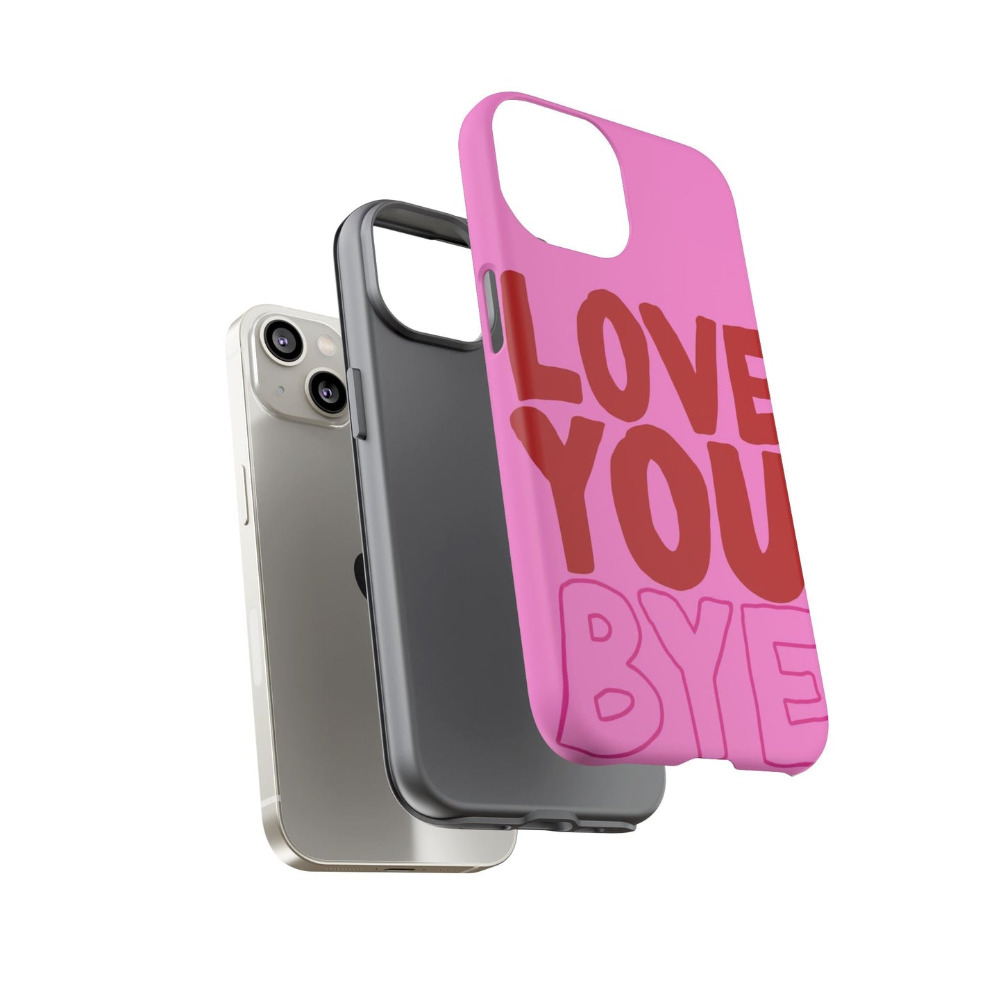 Love You Bye Phone Cases - SmartHomeGoodies