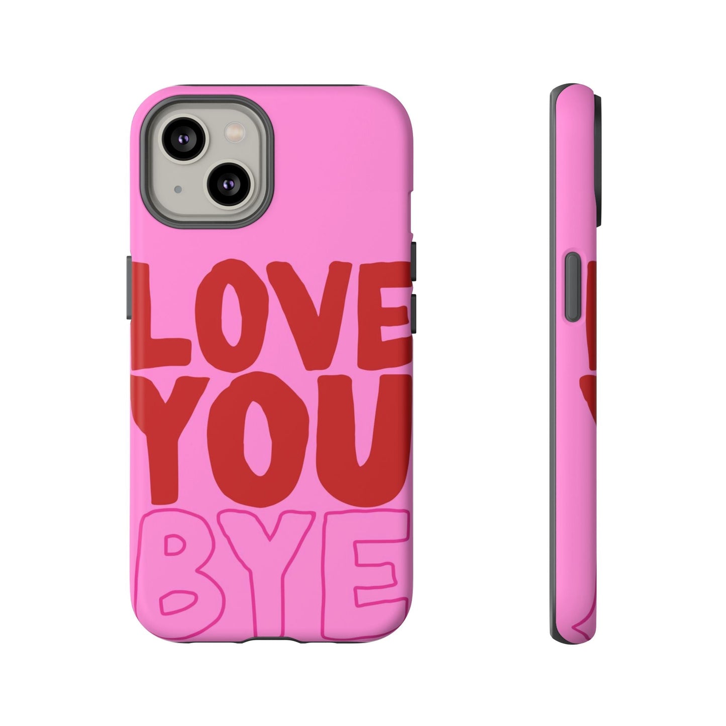 Love You Bye Phone Cases - SmartHomeGoodies