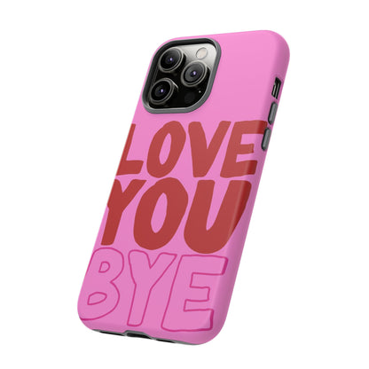 Love You Bye Phone Cases - SmartHomeGoodies