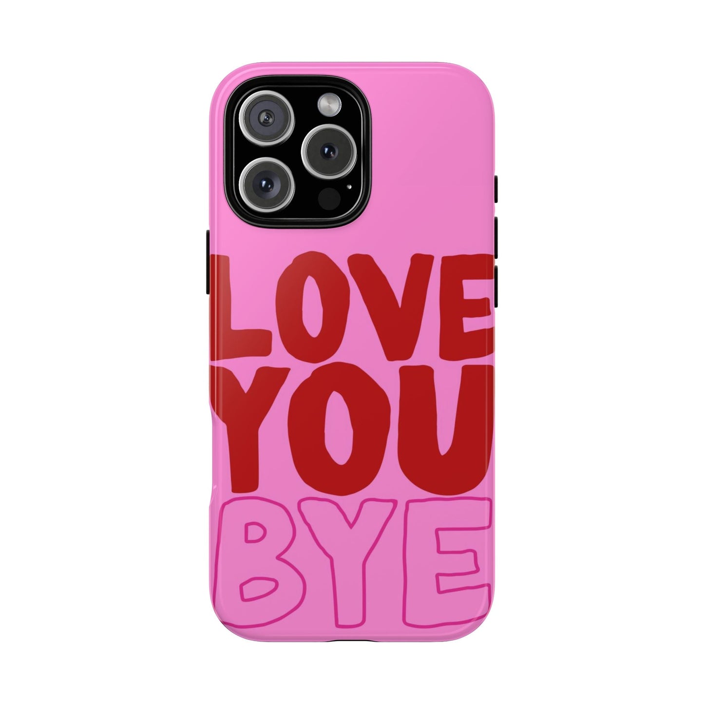 Love You Bye Phone Cases - SmartHomeGoodies