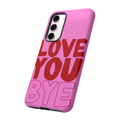 Love You Bye Phone Cases - SmartHomeGoodies