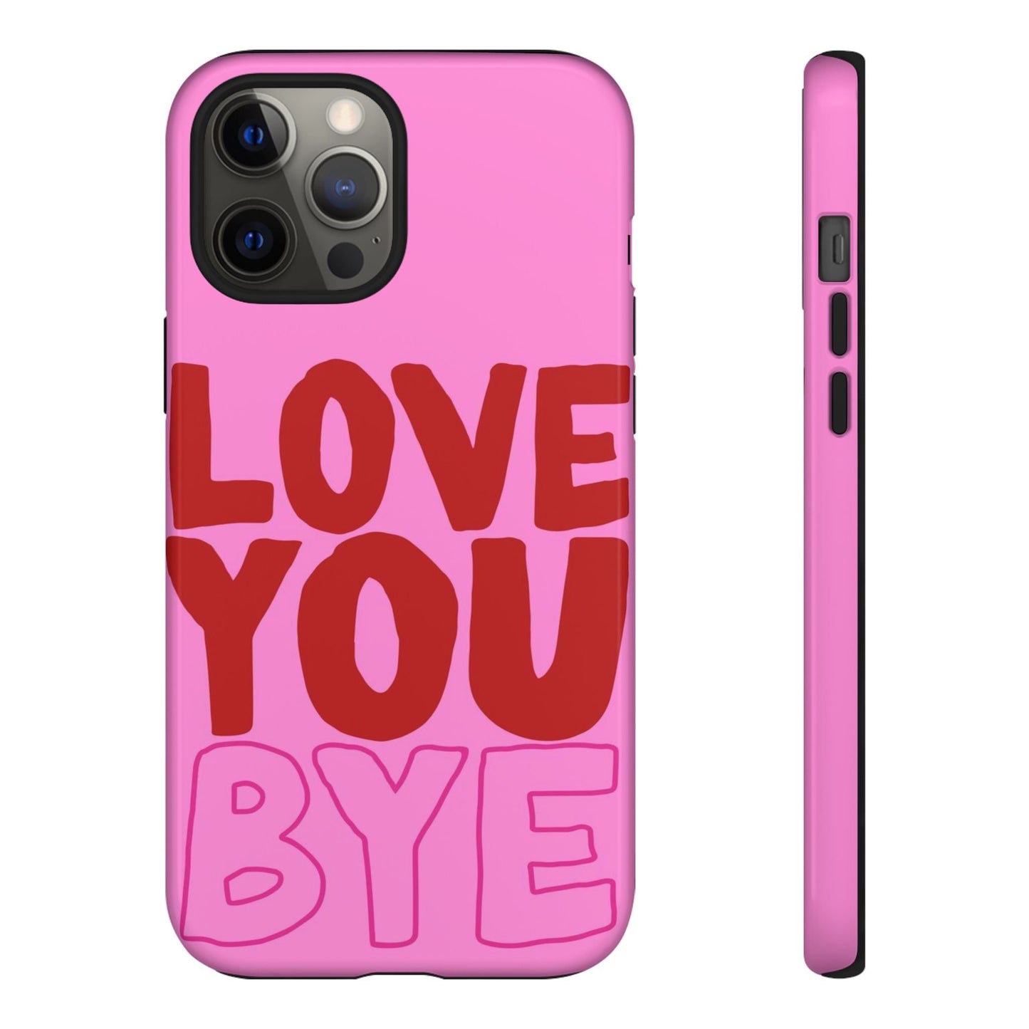Love You Bye Phone Cases - SmartHomeGoodies