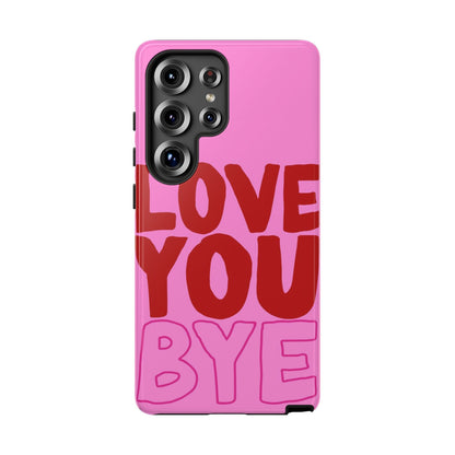 Love You Bye Phone Cases - SmartHomeGoodies