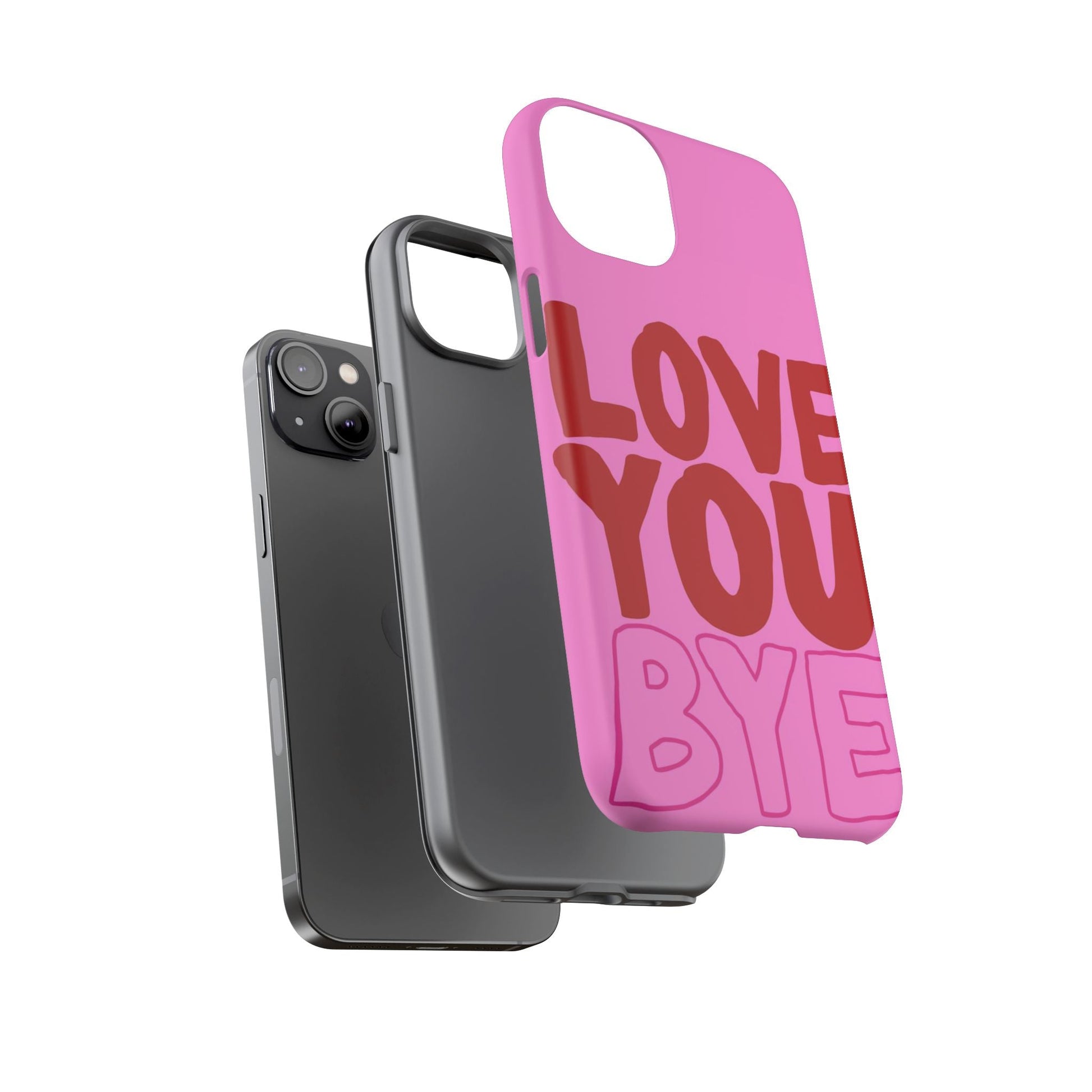 Love You Bye Phone Cases - SmartHomeGoodies