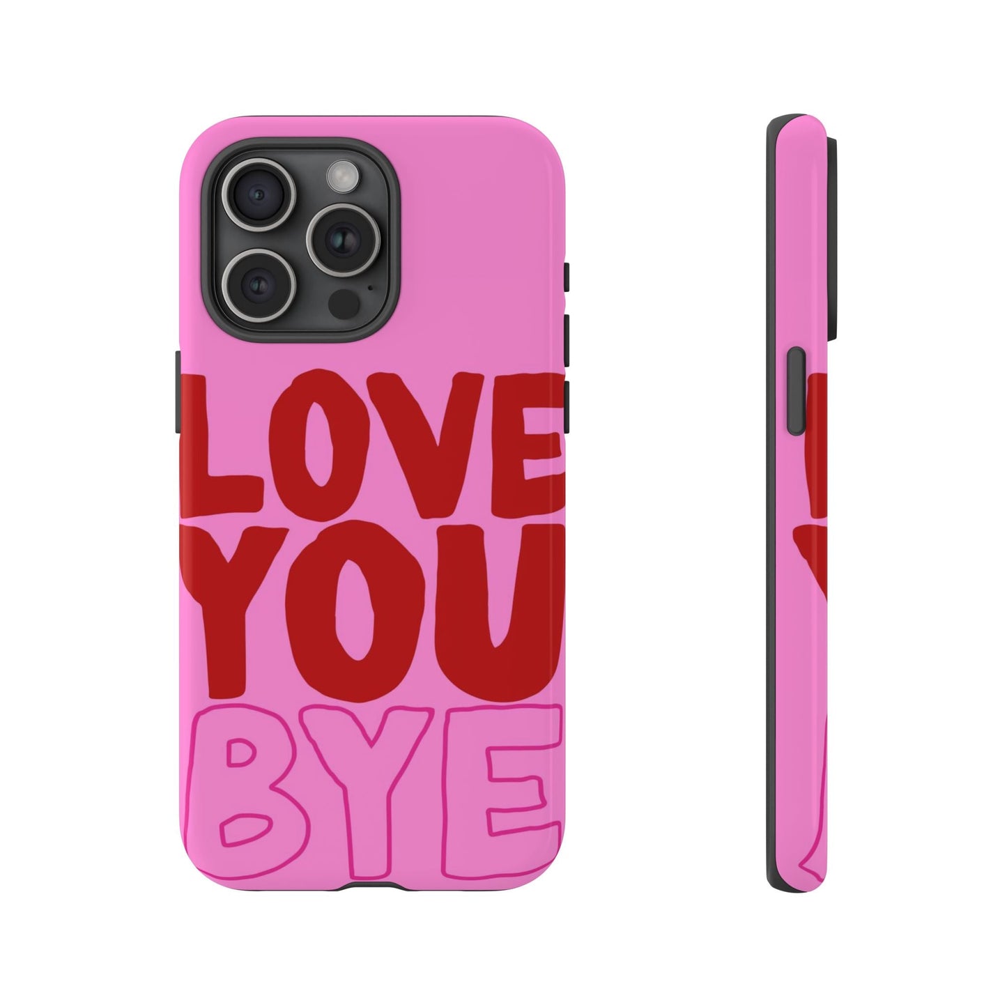 Love You Bye Phone Cases - SmartHomeGoodies