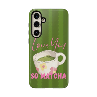 Love You So Matcha Phone Case - SmartHomeGoodies