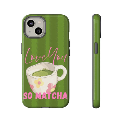 Love You So Matcha Phone Case - SmartHomeGoodies