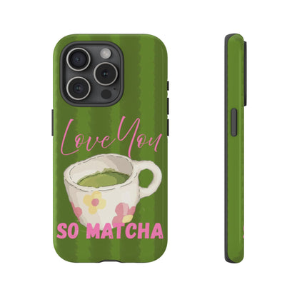 Love You So Matcha Phone Case - SmartHomeGoodies