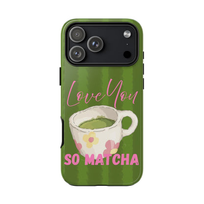 Love You So Matcha Phone Case - SmartHomeGoodies