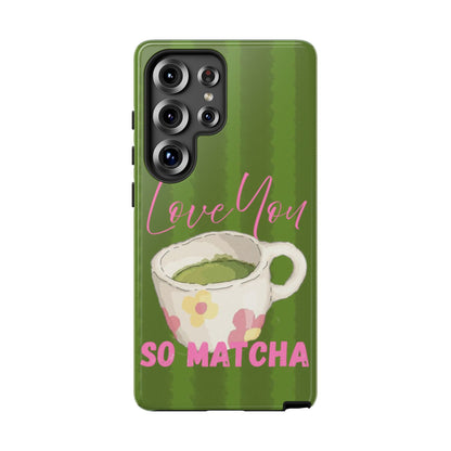 Love You So Matcha Phone Case - SmartHomeGoodies