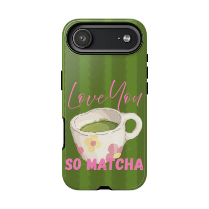 Love You So Matcha Phone Case - SmartHomeGoodies
