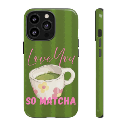 Love You So Matcha Phone Case - SmartHomeGoodies