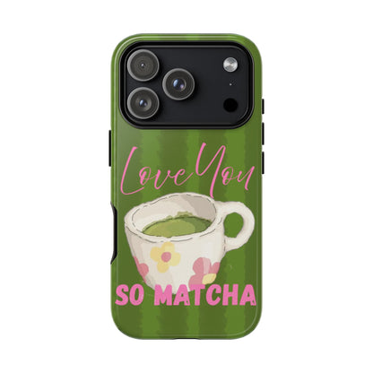 Love You So Matcha Phone Case - SmartHomeGoodies