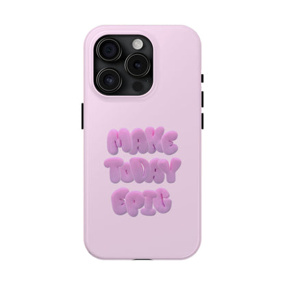 Make Today Epic Tough iPhone Cases - SmartHomeGoodies