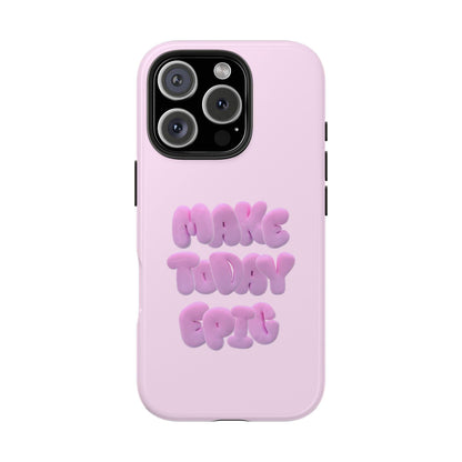 Make Today Epic Tough iPhone Cases - SmartHomeGoodies