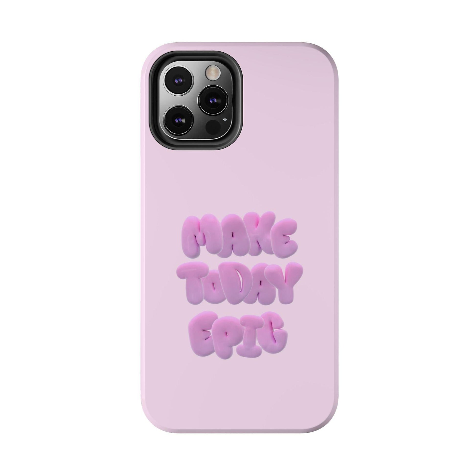 Make Today Epic Tough iPhone Cases - SmartHomeGoodies