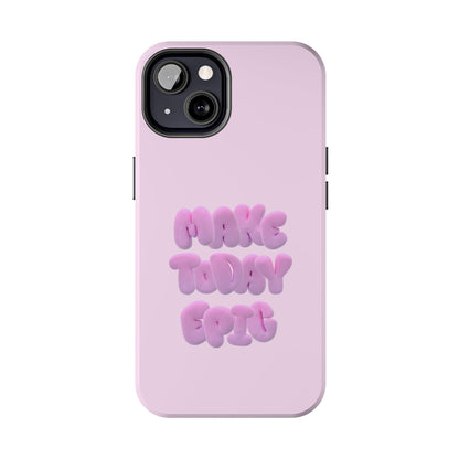 Make Today Epic Tough iPhone Cases - SmartHomeGoodies