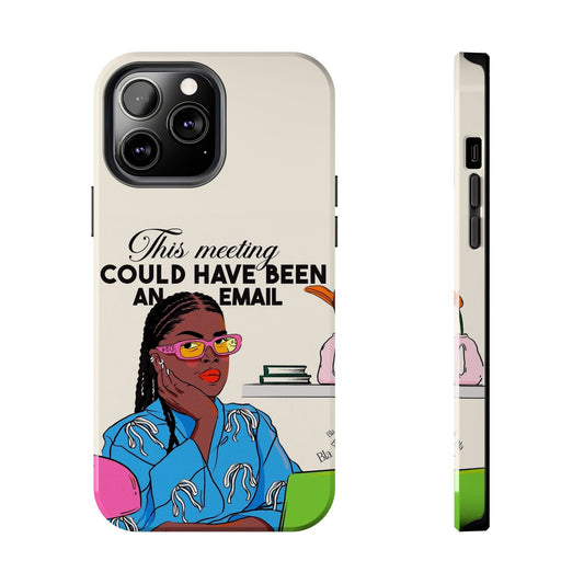 This Meeting Could Have Been An Email Phone Case - SmartHomeGoodies