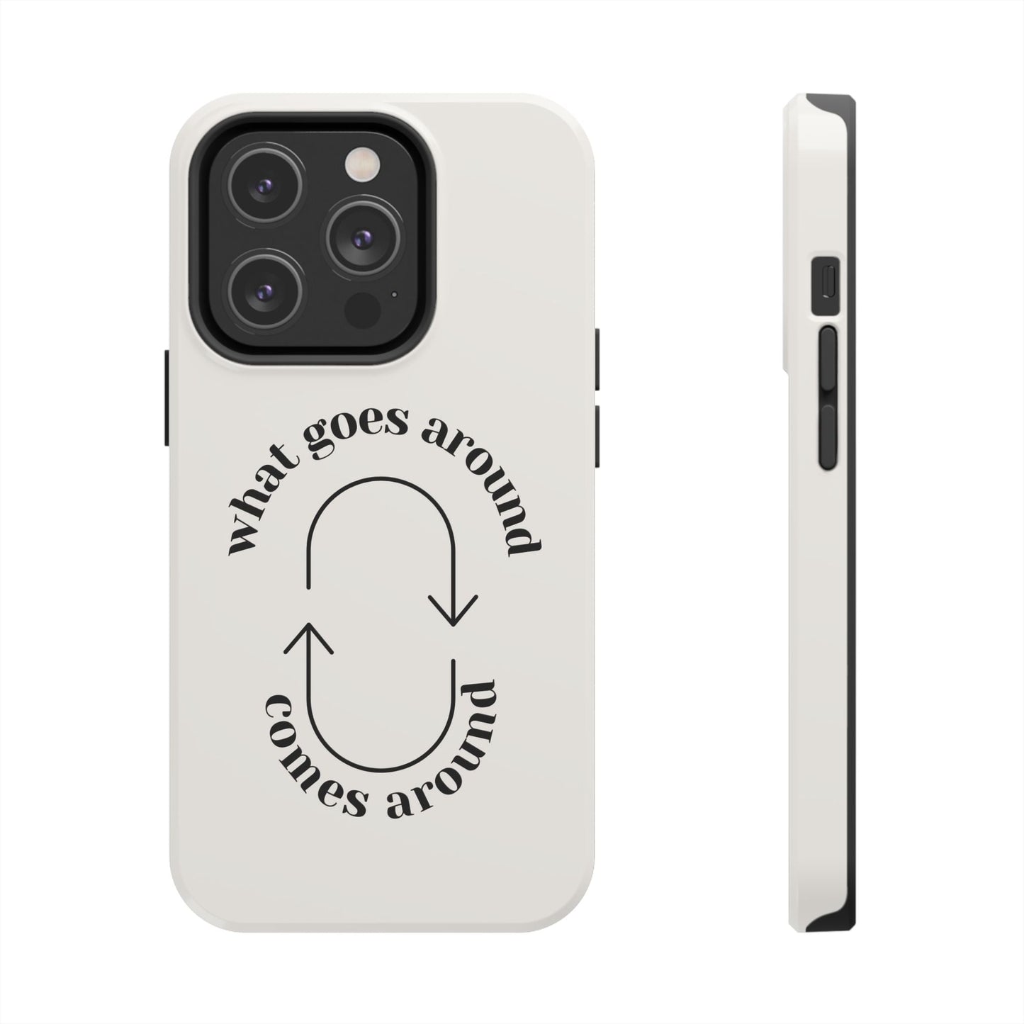 What Goes Around Phone Case - SmartHomeGoodies