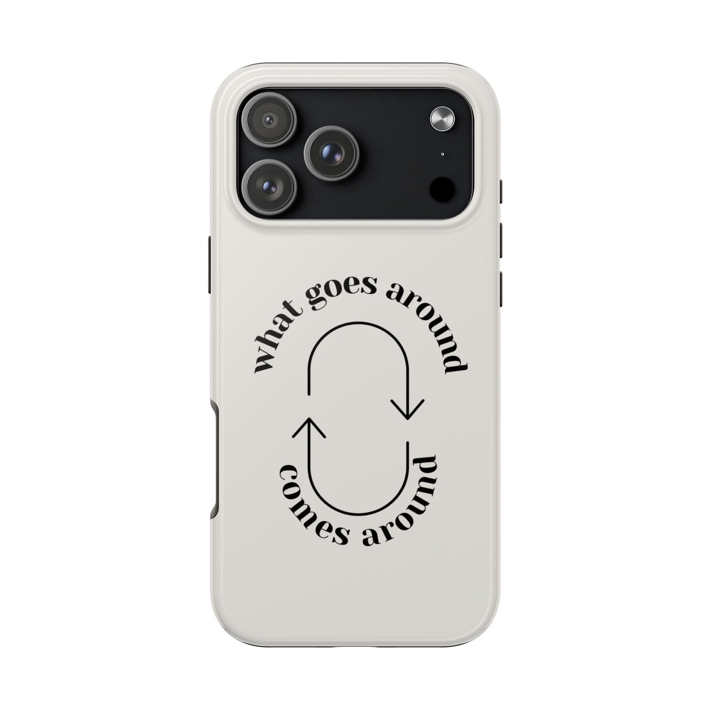 What Goes Around Phone Case - SmartHomeGoodies
