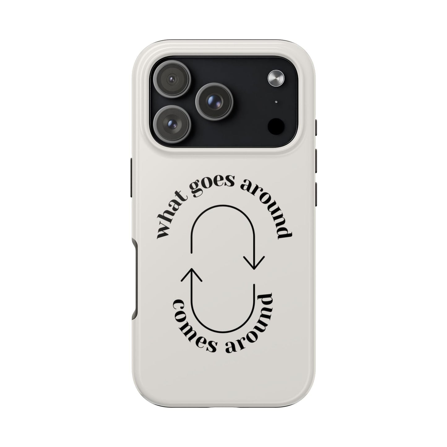 What Goes Around Phone Case - SmartHomeGoodies