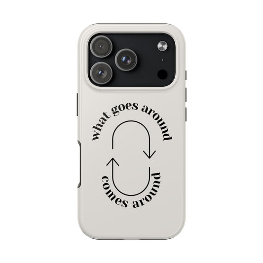 What Goes Around Phone Case - SmartHomeGoodies