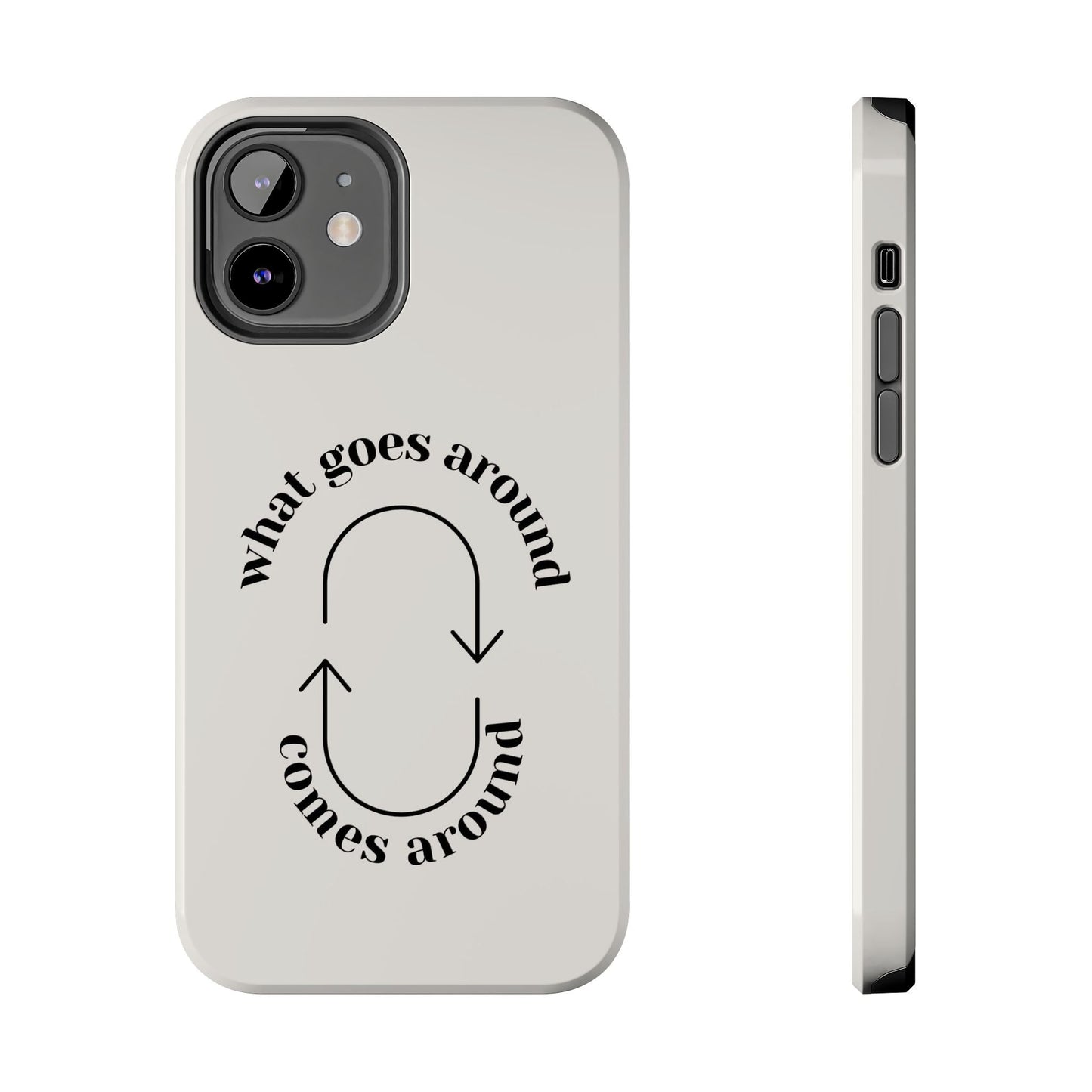 What Goes Around Phone Case - SmartHomeGoodies