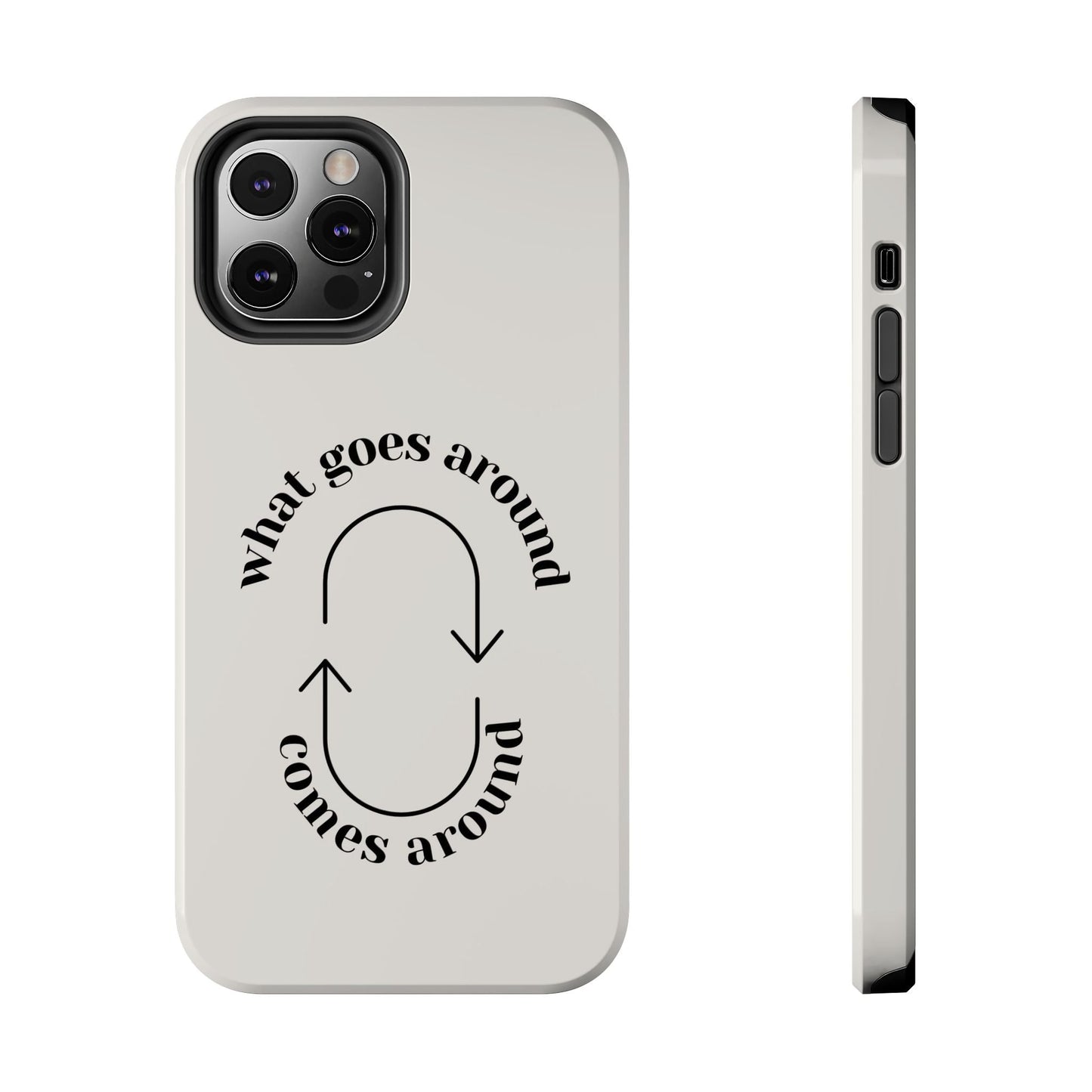 What Goes Around Phone Case - SmartHomeGoodies