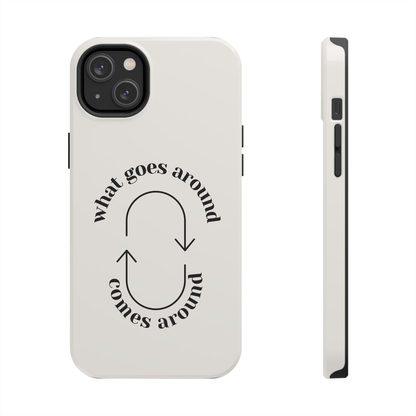 What Goes Around Phone Case - SmartHomeGoodies