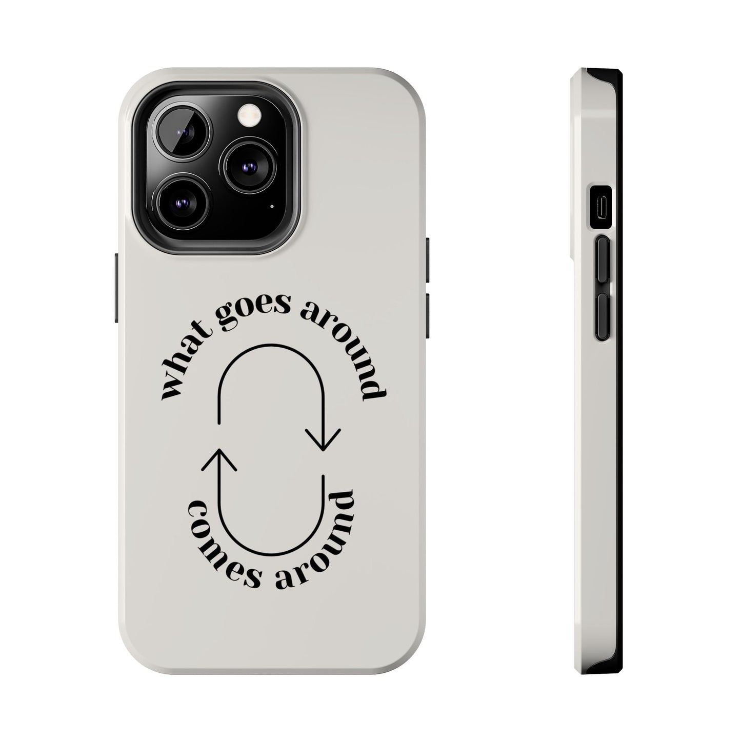 What Goes Around Phone Case - SmartHomeGoodies