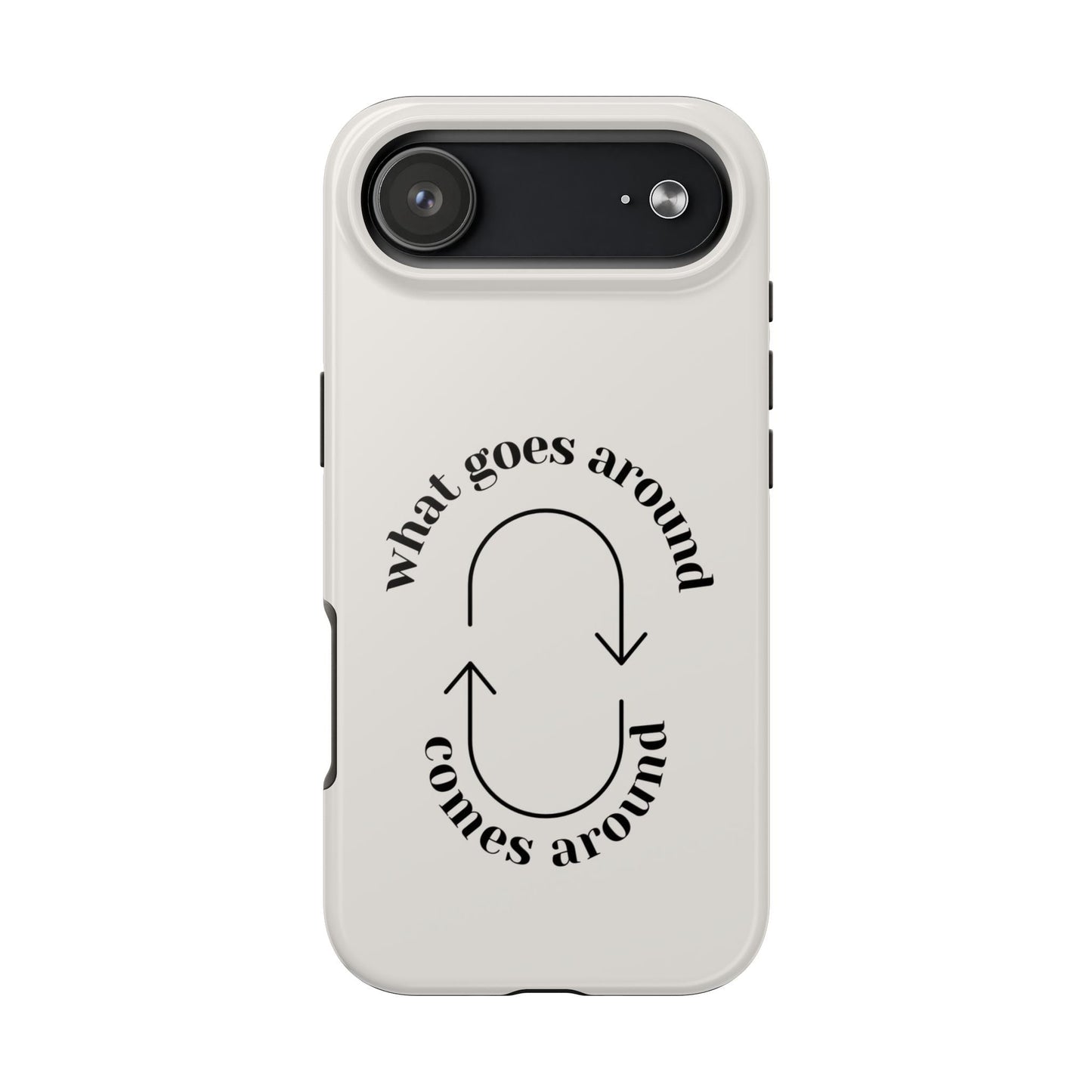 What Goes Around Phone Case - SmartHomeGoodies